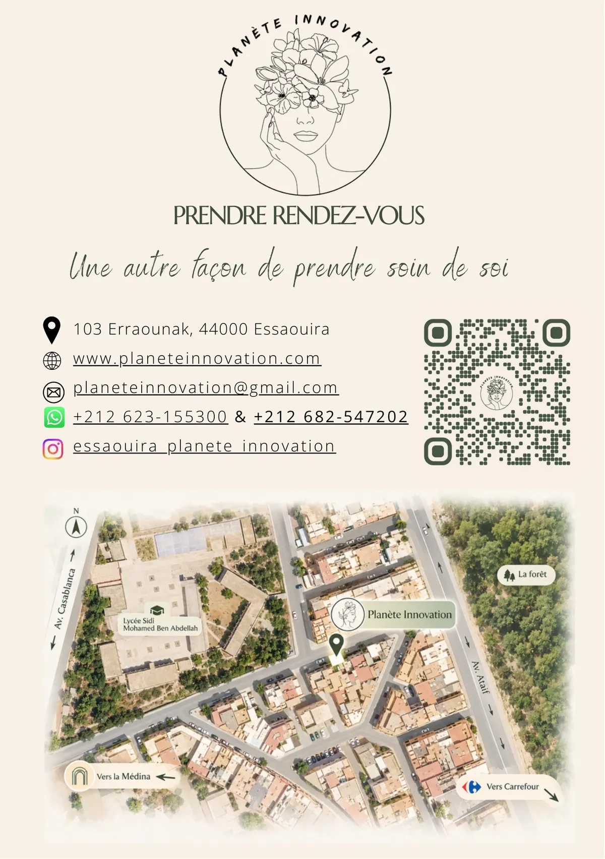 Prendre rendez-vous : 103 Erraounak, 44000 Essaouira. www.planeteinnovation.com, planeteinnovation@gmail.com, WhatsApp +212 623 155 300 et +212 682 547 202, Instagram essaouira_planete_innovation. Plan d’accès.